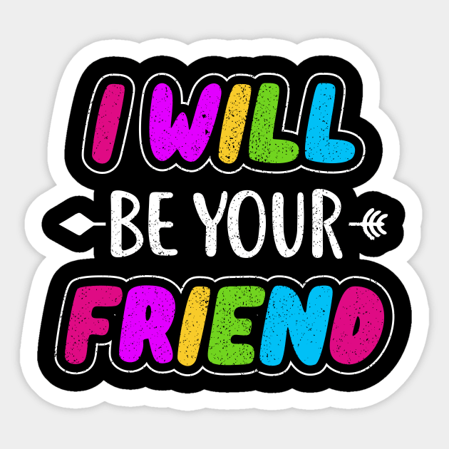 i will be your friend 4 Sticker by luisharun